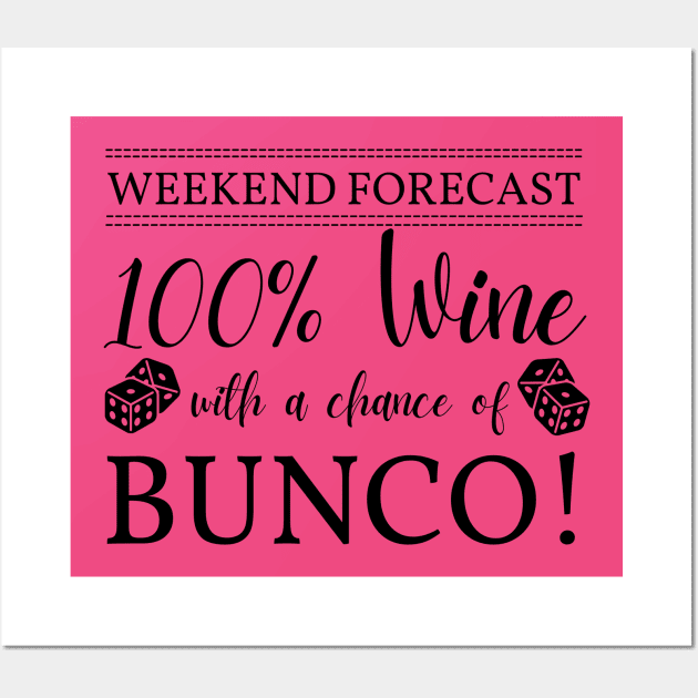 Funny Bunco Weekend Forecast 100% Wine Chance of Bunco Wall Art by MalibuSun